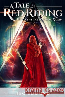 A Tale of Red Riding (Year 3): Destiny of the Wayward Queen Neo Edmund Adira Edmund 9781087908717 Neo Edmund