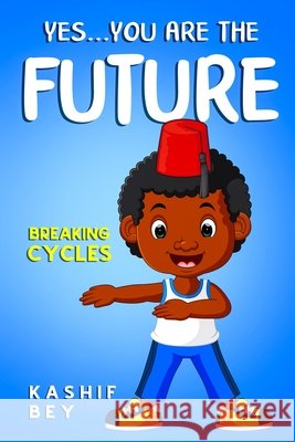 Yes...you are the future. Kashif Bey 9781087909387 Indy Pub