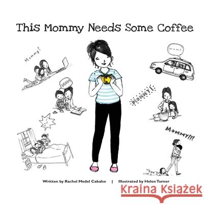 This Mommy Needs Some Coffee Rachel Medel Cabalse Helen Turner 9781087909394 Indy Pub