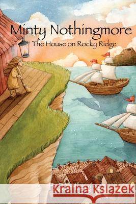 Minty Nothingmore: The House on Rocky Ridge B. T. Higgins 9781087910468 Indy Pub