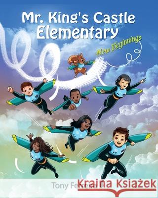 Mr. King's Castle Elementary: New Beginnings Tony Ferreira Chad Zuber 9781087910512