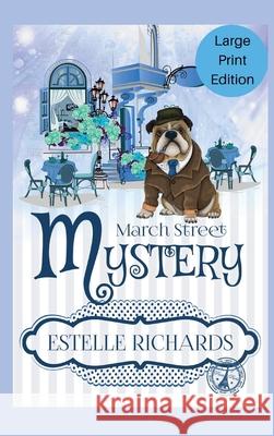 March Street Cozy Mysteries Omnibus, Large Print Edition Estelle Richards 9781087911199