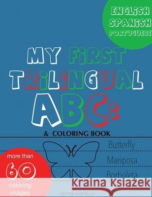 My First Trilingual ABC: Learning the Alphabet (With Portuguese) Tracing, Drawing, Coloring and start Writing with the animals. (Big Print Full Castillo, Victor I. 9781087911274