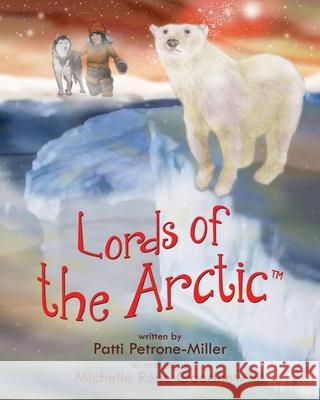 Lords of the Arctic Patti Petron Michelle R. Goodhew 9781087911564