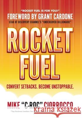 Rocket Fuel Mike C-Roc Ciorrocco Grant Cardone 9781087911694 People Building Inc.