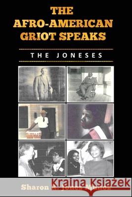The Afro-American Griot Speaks: The Joneses Sharon Munoz 9781087911847 Indy Pub