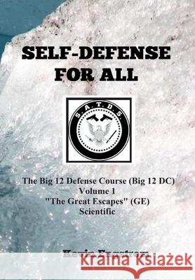 Self-Defense for All: Scientific Application Tactical Defense System (S.A.T.D.S.) Kevin Engstrom 9781087913193 Indy Pub