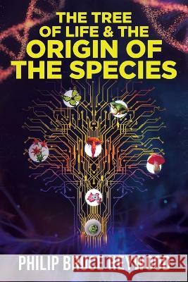 The Tree of Life and The Origin of The Species Philip Bruce Heywood   9781087913742