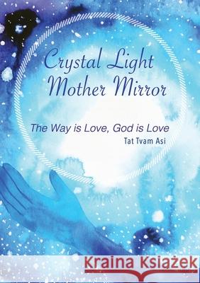 Crystal Light Mother Mirror Thomas James Rico 9781087914312 Indy Pub