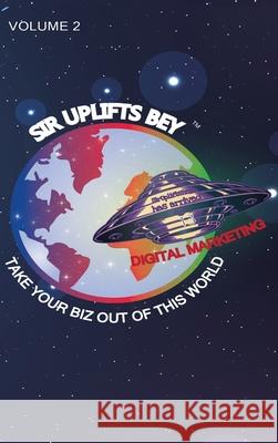 Take Your Biz Out of This World Volume 2 Uplift Bey 9781087914350 Sirupliftsbey