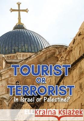 Tourist or Terrorist: In Israel or Palestine? Ellie Klipp 9781087914381 Indy Pub