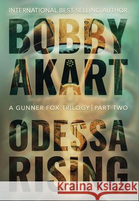 Odessa Rising: A Terrorism Thriller Bobby Akart 9781087915968 Crown Publishers Inc.