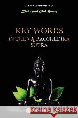 Key words in the Vajracchedikā Sūtra Bhikkhuni, Gioi Huong 9781087916095