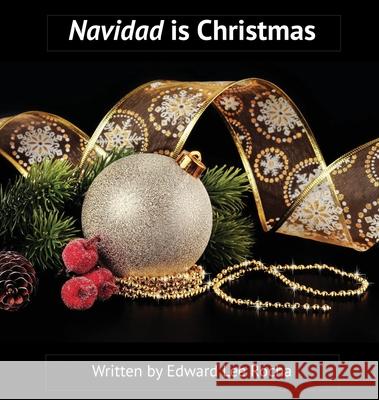 Navidad is Christmas: Spanish Bilingual Holiday Series Edward Lee Rocha 9781087916361 Rola Corporation