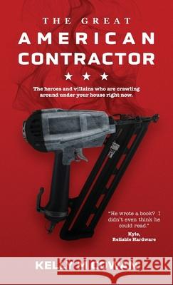 The Great American Contractor Kelly Cowan 9781087916422 Kelly Cowan