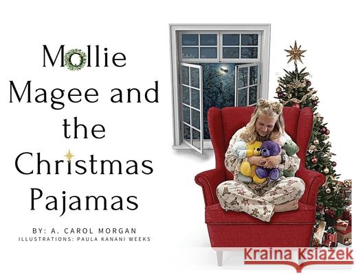 Mollie Magee and the Christmas Pajamas A. Carol Morgan Paula Kanani Weeks 9781087916460