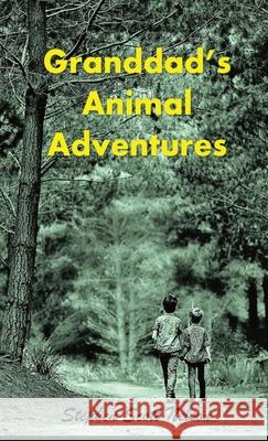 Granddad's Animal Adventures Stephen Scott Nelson 9781087916743