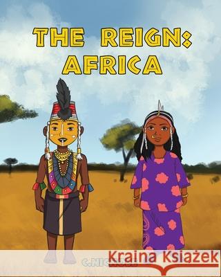 The Reign: Africa C. Nichole Sailesh Acharya 9781087917092 Indy Pub