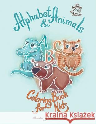 Alphabet & Animals coloring book for kids Smallest Scholars Maria Zapadinska 9781087917191 Indy Pub