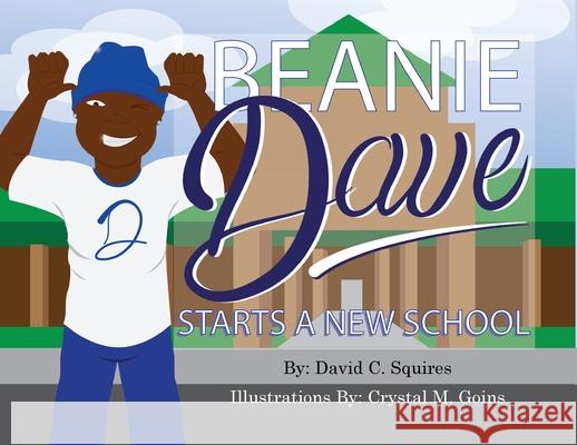 Beanie Dave Starts a New School David C. Squires 9781087918433 Indy Pub