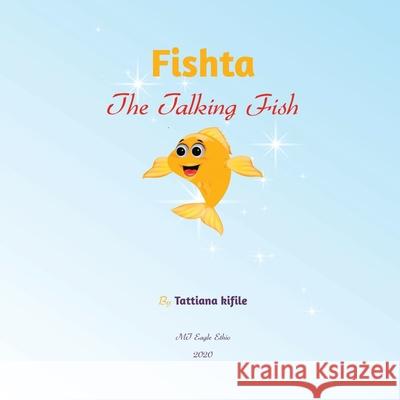 Fishta the Talking Fish Tattiana Kifile 9781087919720 IngramSpark