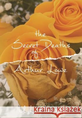 The Secret Deaths of Arthur Lowe U. L. Harper Ashley Farrand 9781087919768 Indy Pub