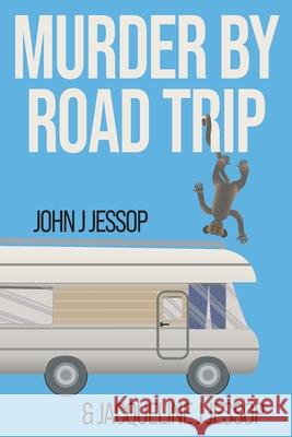 Murder by Road Trip John J. Jessop Jacqueline J. Jessop 9781087920252