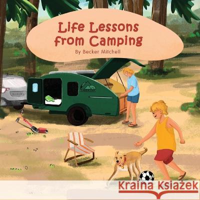 Life Lessons from Camping Becker Mitchell   9781087920740 IngramSpark