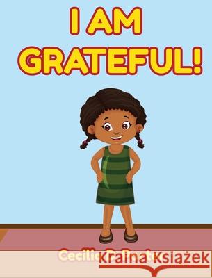 I Am Grateful! Cecilia D. Porter 9781087921075 Freeman Publishing Company