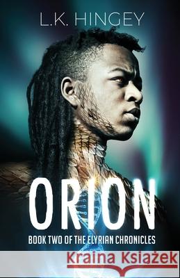 Orion: Book Two of The Elyrian Chronicles L. K. Hingey 9781087921686 L.K. Hingey Books