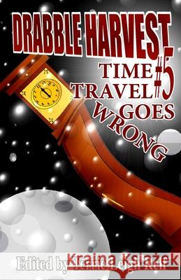 Drabble Harvest #5: Time Travel Gone Wrong Terrie Leigh Relf 9781087923321 Hiraethsff
