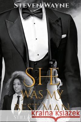 She Was My Best Man Steven Wayne 9781087923550 Siblatha Publishing