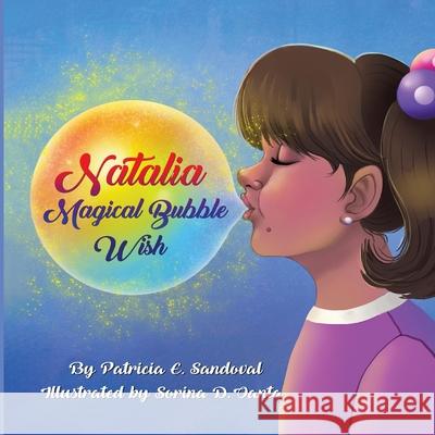 Natalia Magical Bubble Wish Patricia E. Sandoval 9781087923864 Patricia E. Sandoval