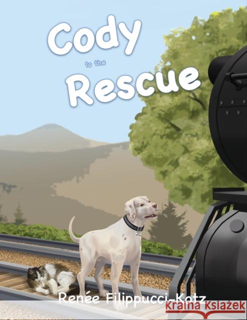 Cody to the Rescue Renee Filippucci-Kotz 9781087923888