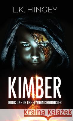 Kimber: Book One of The Elyrian Chronicles L. K. Hingey 9781087923956 Laura K. Hingey