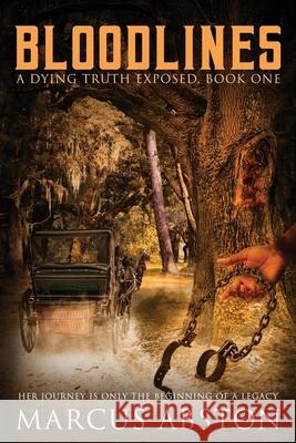 BLOODLINES (A Dying Truth Exposed, Book One) Marcus Abston Debra L. Hartmann 9781087924588