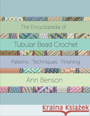 The Encyclopedia of Tubular Bead Crochet Ann Benson 9781087924908