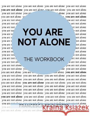 You Are Not Alone: The Workbook Francesca Reicherter   9781087925134