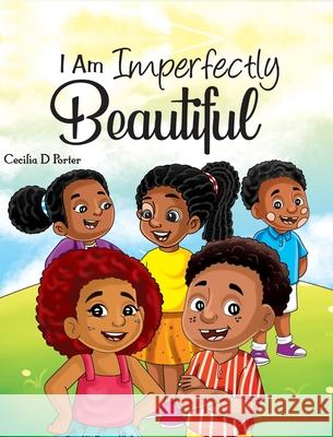 I Am Imperfectly Beautiful! Cecilia D Porter 9781087925608