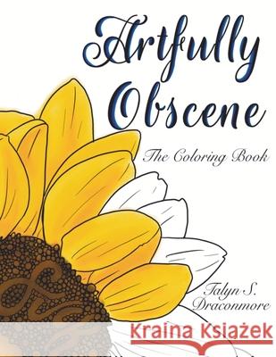 Artfully Obscene - The Coloring Book Talyn S. Draconmore 9781087925844 Indy Pub