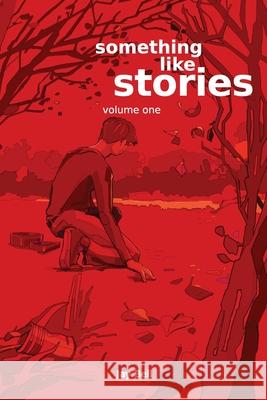 Something Like Stories - Volume One Jay Bell 9781087925929 IngramSpark