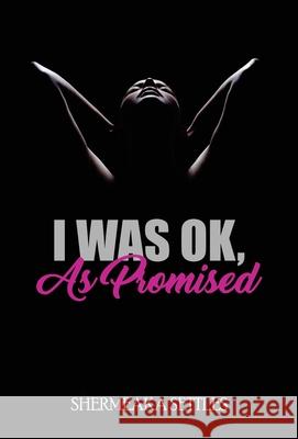 I Was Ok, As Promised Shermeaka Settles 9781087926544 Meaka Enterprises