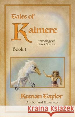 Tales of Kaimere: Anthology 1 Keenan Taylor 9781087927442 Indy Pub