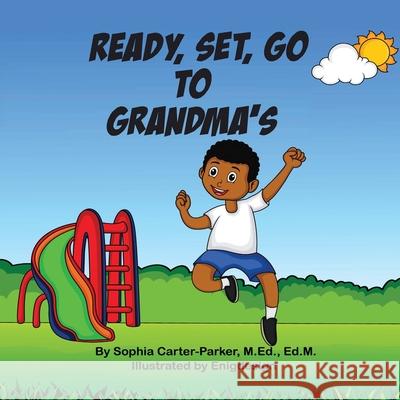 Ready, Set, Go to Grandma's Sophia Carter-Parker, Enigdesign 9781087927527 IngramSpark