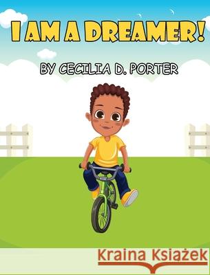 I Am a Dreamer! Cecilia D. Porter 9781087927565