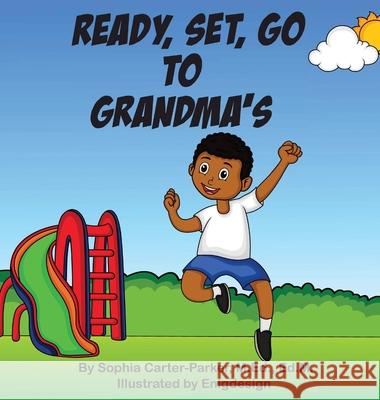 Ready, Set, Go To Grandma's Sophia Carter-Parker Enigdesign 9781087927626 Sophia Carter-Parker