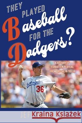 They Played Baseball for the Dodgers? Jeff Wagner 9781087928180 