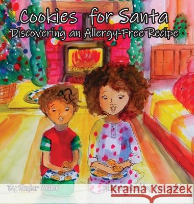 Cookies for Santa: Discovering an Allergy-Free Recipe Skylar Miller Ros Webb 9781087928210 Indy Pub