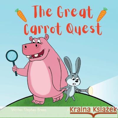 The Great Carrot Quest! Stephen Breen Lakshmi Murali 9781087928432