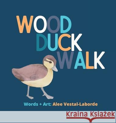 Wood Duck Walk Alee Vestal-Laborde 9781087928678